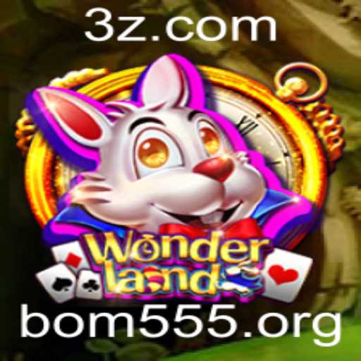 Explorando Wonderland: Um Mergulho no Mundo do Jogo com Bom555